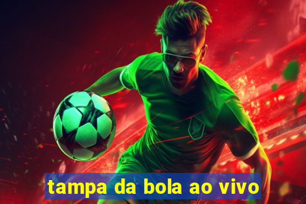 tampa da bola ao vivo